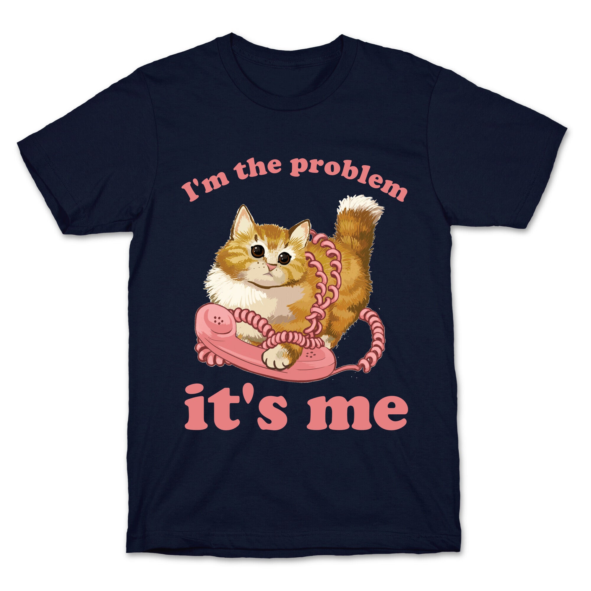I'm The Problem, It's Me T-Shirt